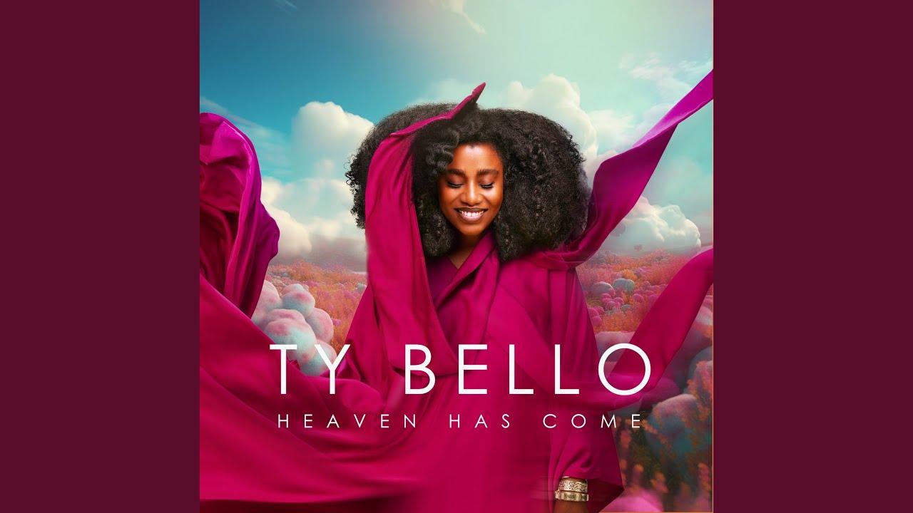 TY Bello — Heaven Has Come