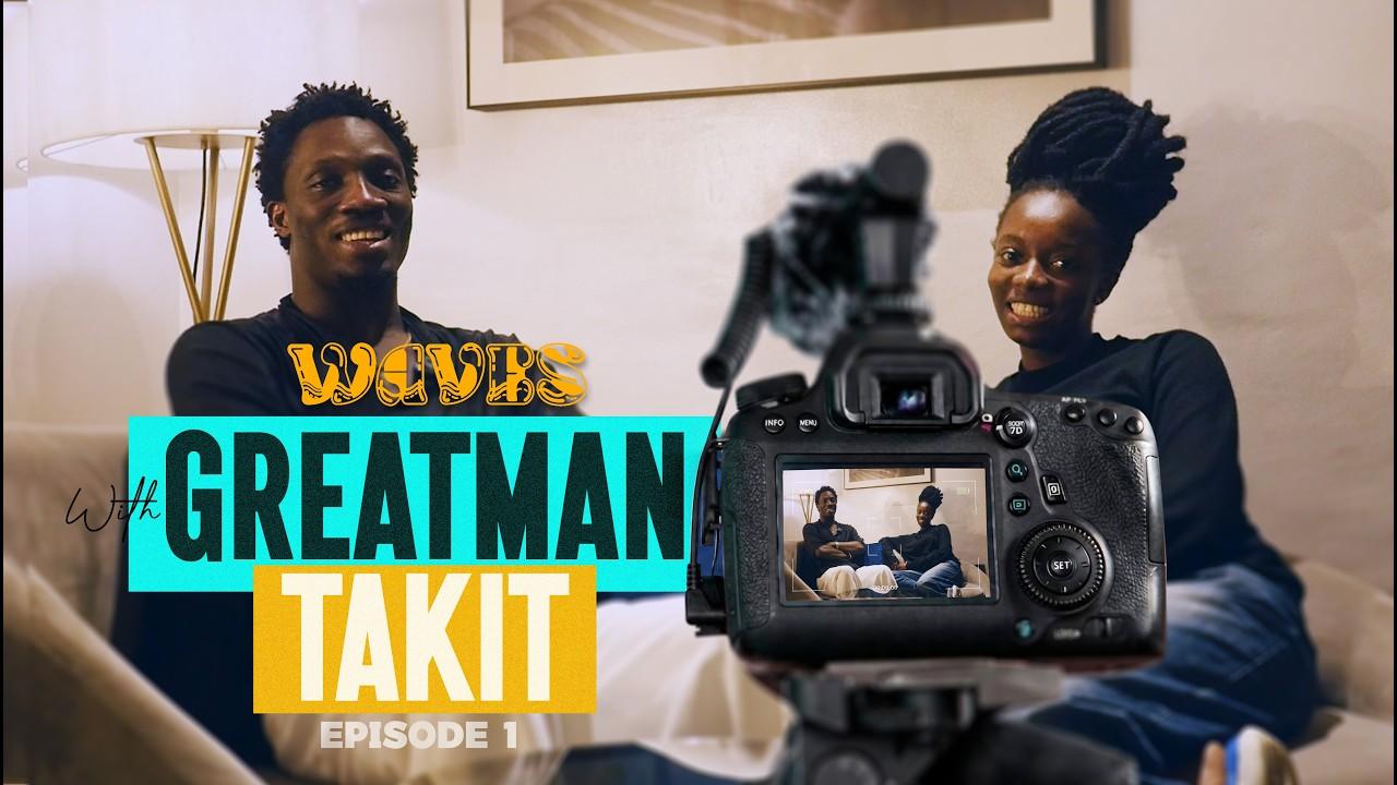 Greatman Takit — WAVES Ep. 1: Behind the Music, Ministry and the Journey